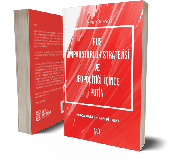 Rus İmparatorluk Stratejisi ve Jeopolitiği İçinde Putin - Bülent Kürşat Kırca (Fehmi Yücesoy)