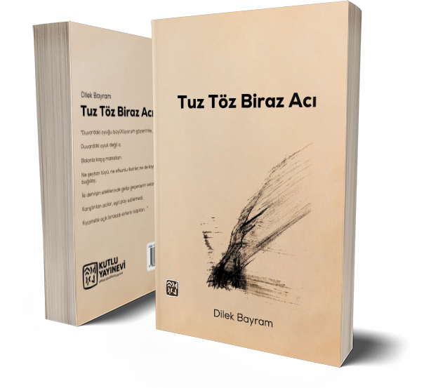 Tuz, Töz Biraz Acı - Dilek Bayram